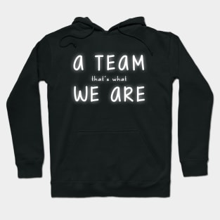 A Team We Are Hoodie